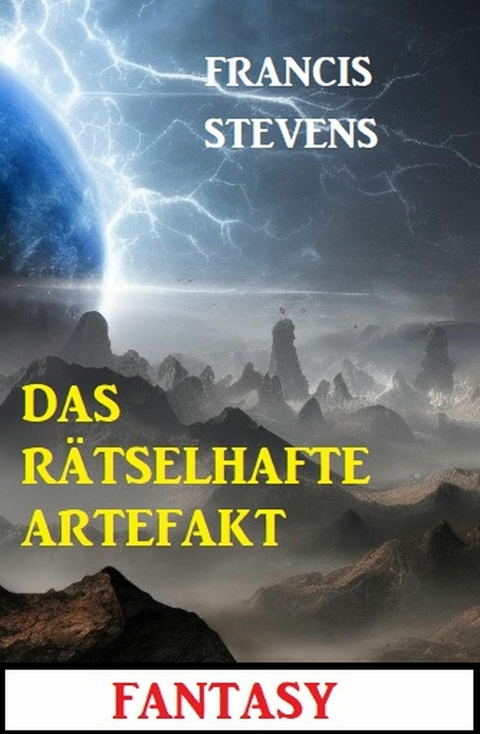 Das rätselhafte Artefakt: Fantasy -  Francis Stevens