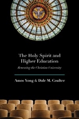 The Holy Spirit and Higher Education - Amos Yong, Dale M. Coulter