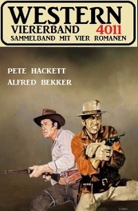 Western Viererband 4011 - Alfred Bekker, Pete Hackett