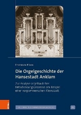 Die Orgelgeschichte der Hansestadt Anklam -  Friedrich Kühn