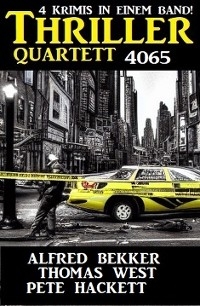 Thriller Quartett 4065 - Alfred Bekker, Pete Hackett, Thomas West