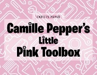 Camille Pepper's Little Pink Toolbox -  Kaitlin Payne