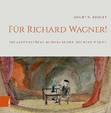 Für Richard Wagner! -  Dagny R. Beidler