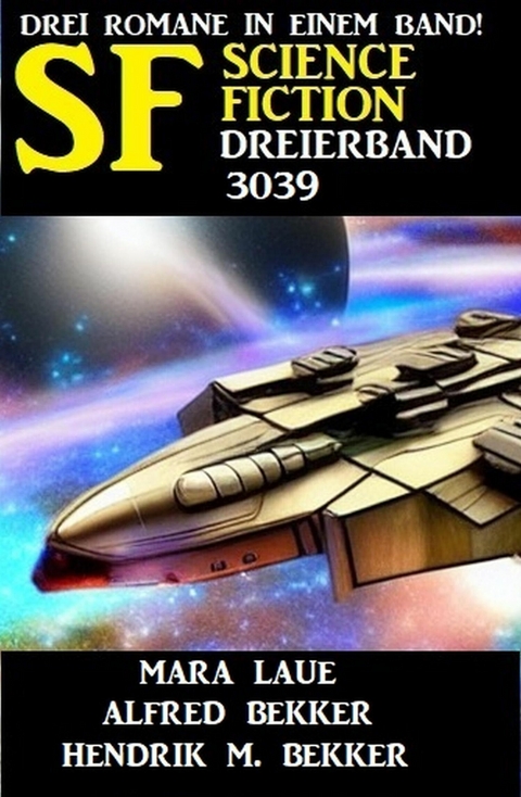 Science Fiction Dreierband 3039 -  Alfred Bekker,  Hendrik M. Bekker,  Mara Laue