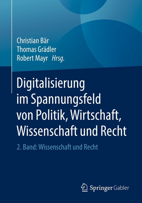 Digitalisierung im Spannungsfeld von Politik, Wirtschaft, Wissenschaft und Recht - 