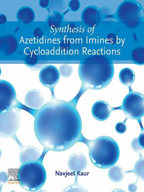 Synthesis of Azetidines from Imines by Cycloaddition Reactions -  Navjeet Kaur