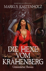 Die Hexe vom Krähenberg - Markus Kastenholz