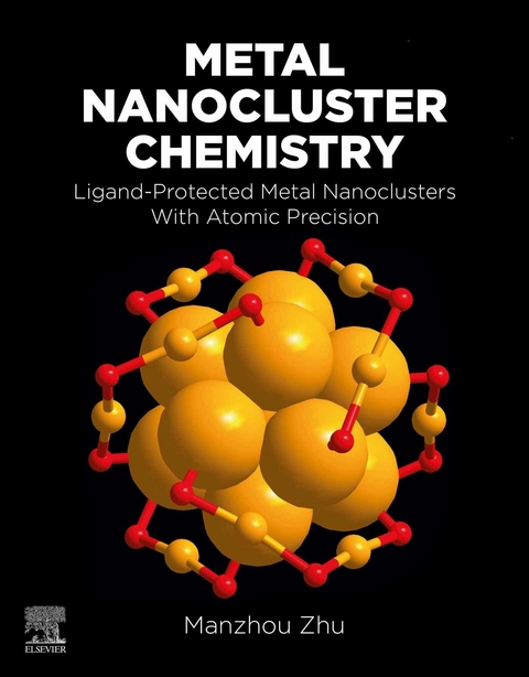 Metal Nanocluster Chemistry -  Manzhou Zhu