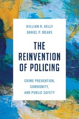 Reinvention of Policing -  William R. Kelly,  Daniel P. Mears