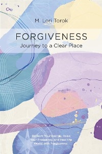 FORGIVENESS - M. Lori Torok