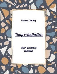 Ungereimtheiten - Frauke Döring