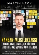 Kanban-Meisterklasse: Monte-Carlo-Simulation für eine effiziente und zuverlässige Planung - Martin Heck