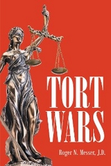 Tort Wars -  Roger N. Messer J.D.