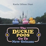 Duckie Poos Go to New Orleans -  Karla Gilson Hunt