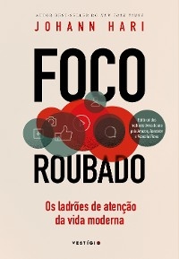 Foco roubado: Os ladrões de atenção da vida moderna - Johann Hari