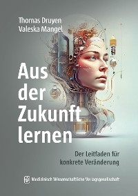 Aus der Zukunft lernen - Thomas Druyen, Valeska Mangel