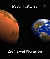 Auf zwei Planeten - Kurd Laßwitz