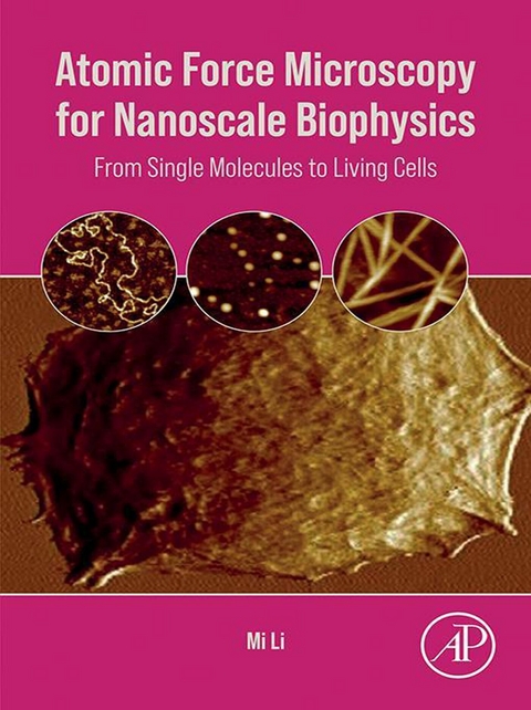 Atomic Force Microscopy for Nanoscale Biophysics -  Mi Li