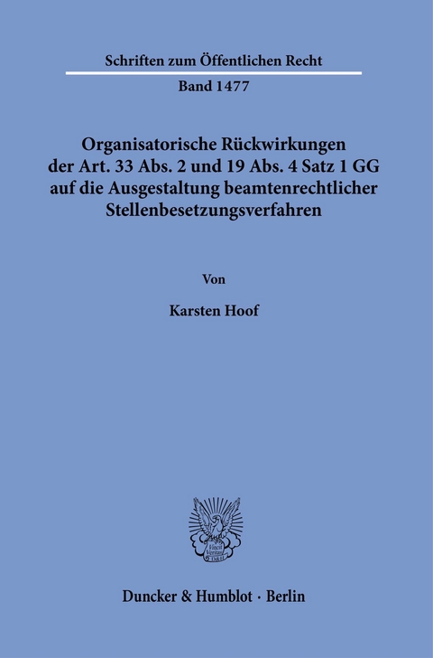 Organisatorische Rückwirkungen der Art. 33 Abs. 2 und 19 Abs. 4 Satz 1 GG auf die Ausgestaltung beamtenrechtlicher Stellenbesetzungsverfahren. -  Karsten Hoof