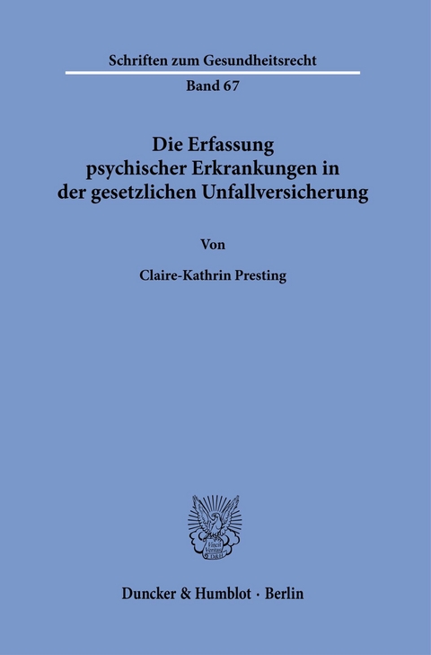 Die Erfassung psychischer Erkrankungen in der gesetzlichen Unfallversicherung. -  Claire-Kathrin Presting