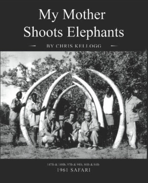 My Mother Shoots Elephants -  Chris Kellogg