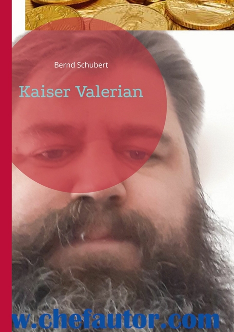 Kaiser Valerian -  Bernd Schubert