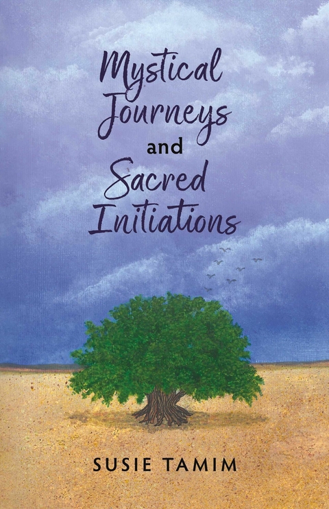 Mystical Journeys and Sacred Initiations -  Susie Tamim