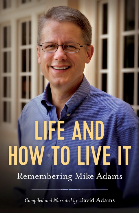 Life and How to Live It -  David Adams,  Mike S. Adams