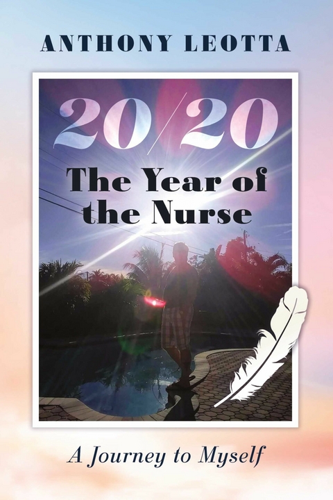 year of the nurse 20/20 &quote;A journey to myself.&quote; -  Anthony Leotta