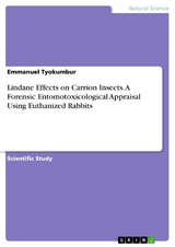 Lindane Effects on Carrion Insects. A Forensic Entomotoxicological Appraisal Using Euthanized Rabbits - Emmanuel Tyokumbur