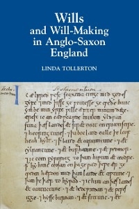 Wills and Will-Making in Anglo-Saxon England - Linda Tollerton