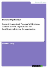 Forensic Analysis of Paraquat's Effects on Carrion Insects. Implications for Post-Mortem Interval Determination - Emmanuel Tyokumbur