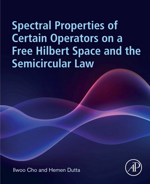 Spectral Properties of Certain Operators on a Free Hilbert Space and the Semicircular Law -  Ilwoo Cho,  Hemen Dutta