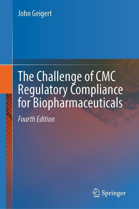 The Challenge of CMC Regulatory Compliance for Biopharmaceuticals - John Geigert