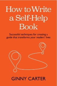 How to Write a Self-Help Book - Ginny Carter