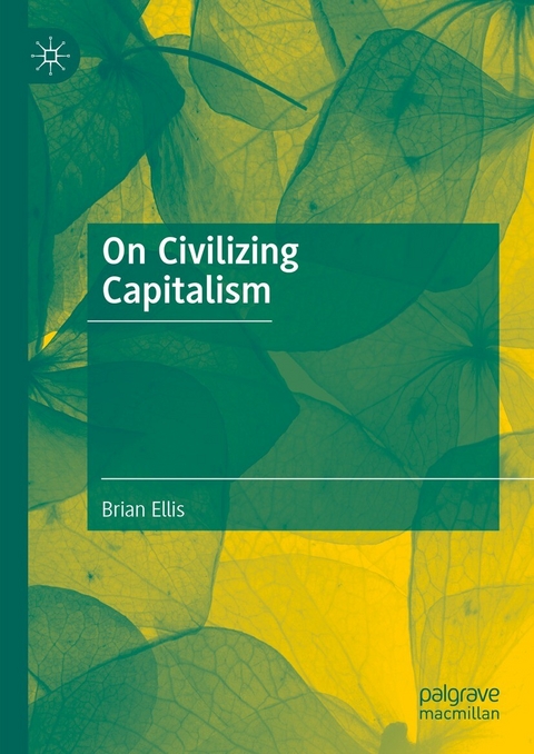 On Civilizing Capitalism - Brian Ellis