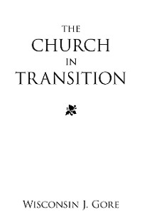 Church in Transition -  Wisconsin J. Gore