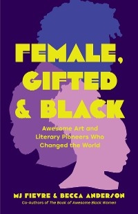 Female, Gifted & Black -  Becca Anderson,  M.J. Fievre