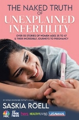 The Naked Truth of Unexplained Infertility - Saskia Röell