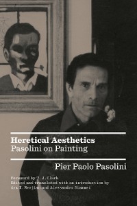 Heretical Aesthetics - Pier Paolo Pasolini