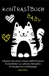 Kontrastbuch Baby Babybuch mit schönen Schwarz Weiß Montessori Kontrastbildern zur optischen Stimulation für Neugeborene und Babyaugen -  Katja Köhler