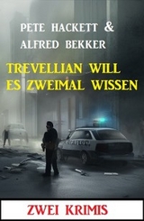 Trevellian will es zweimal wissen: Zwei Krimis - Alfred Bekker, Pete Hackett