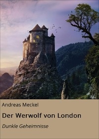 Der Werwolf von London - Andreas Meckel