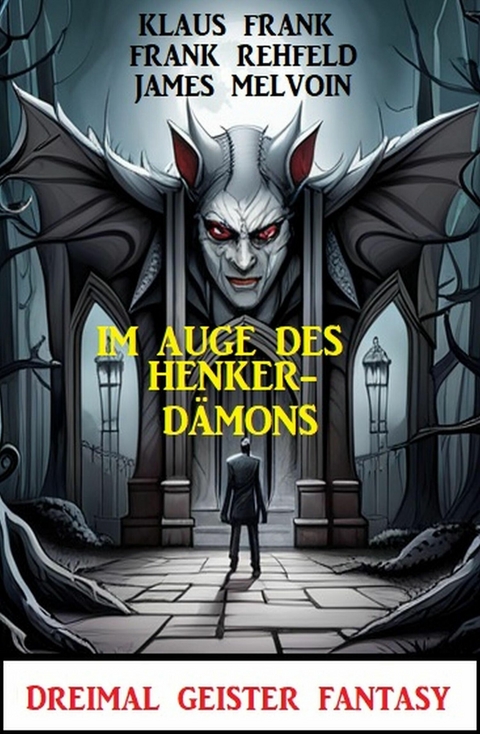 Im Auge des Henker-Dämons: Dreimal Geister Fantasy -  James Melvoin,  Klaus Frank,  Frank Rehfeld