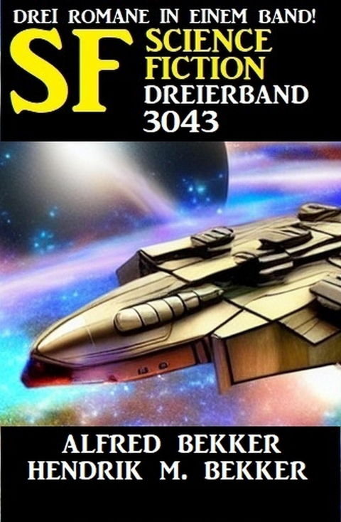 Science Fiction Dreierband 3043 -  Alfred Bekker,  Hendrik M. Bekker