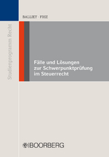 Fälle und Lösungen zur Schwerpunktprüfung im Steuerrecht - Dmitrij Balliet, Fabian Friz