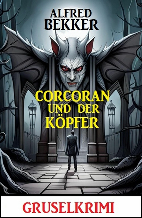 Corcoran und der Köpfer: Gruselkrimi -  Alfred Bekker