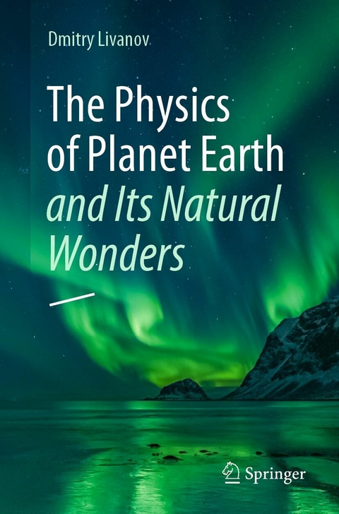 The Physics of Planet Earth and Its Natural Wonders - Dmitry Livanov