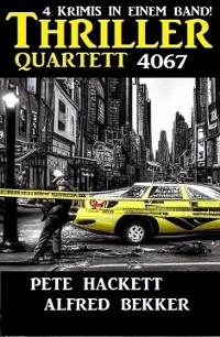 Thriller Quartett 4067 - Alfred Bekker, Pete Hackett