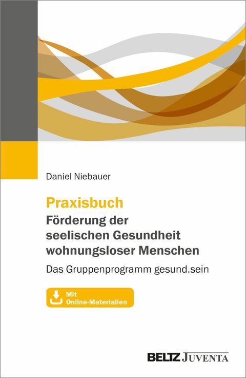 Praxisbuch Förderung der seelischen Gesundheit wohnungsloser Menschen -  Daniel Niebauer